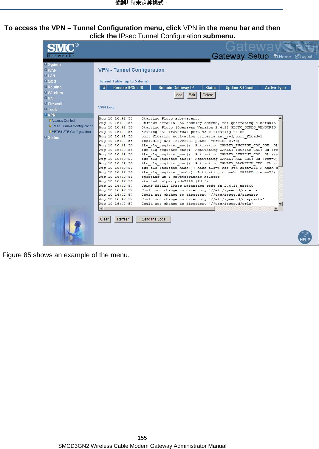 錯誤! 尚未定義樣式。 155 SMCD3GN2 Wireless Cable Modem Gateway Administrator Manual To access the VPN – Tunnel Configuration menu, click VPN in the menu bar and then click the IPsec Tunnel Configuration submenu.  Figure 85 shows an example of the menu.  