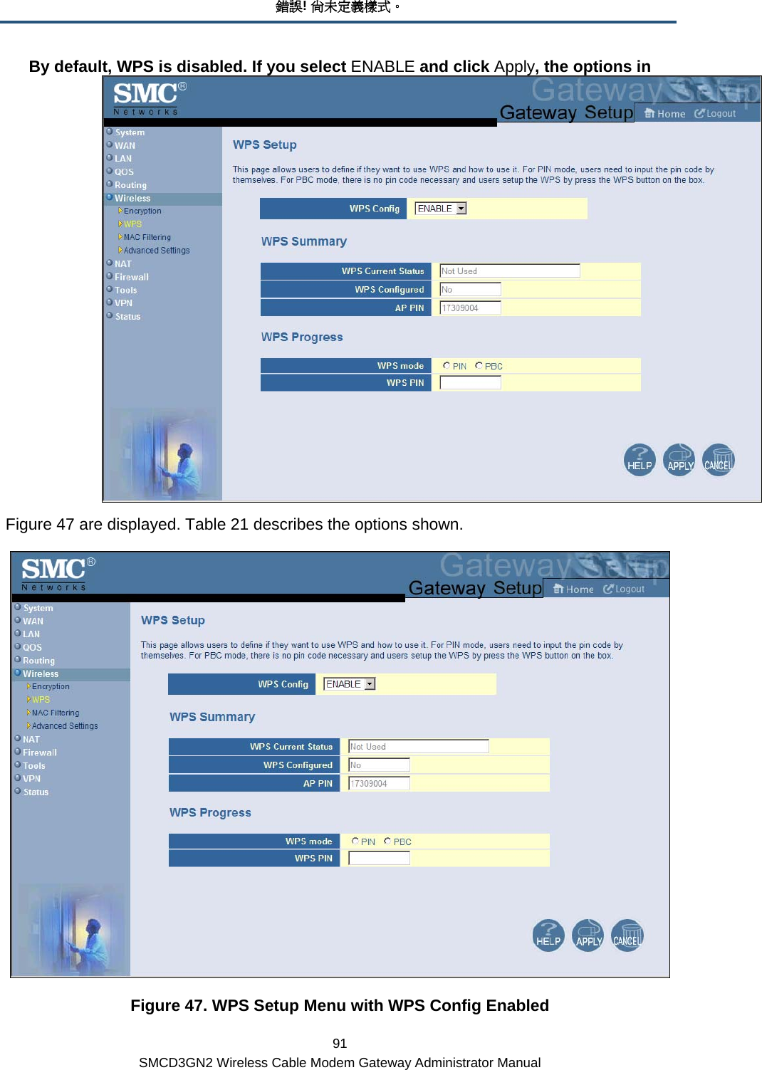 錯誤! 尚未定義樣式。 91 SMCD3GN2 Wireless Cable Modem Gateway Administrator Manual By default, WPS is disabled. If you select ENABLE and click Apply, the options in  Figure 47 are displayed. Table 21 describes the options shown.  Figure 47. WPS Setup Menu with WPS Config Enabled 