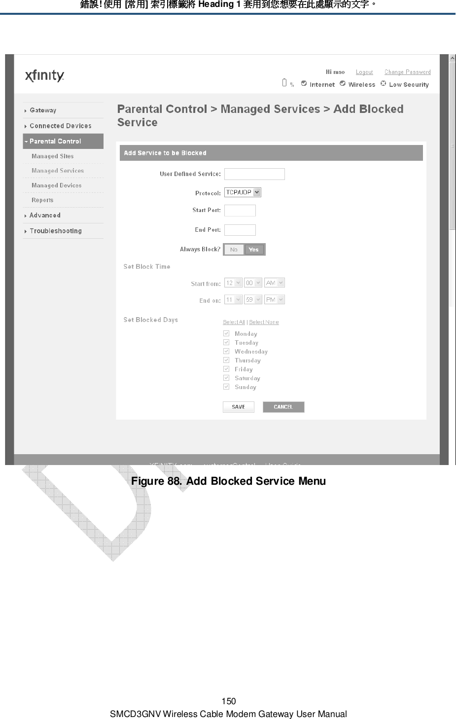 錯誤錯誤錯誤錯誤! 使用使用使用使用 [常用常用常用常用] 索引標籤將索引標籤將索引標籤將索引標籤將 Heading 1 套用到您想要在此處顯示的文字套用到您想要在此處顯示的文字套用到您想要在此處顯示的文字套用到您想要在此處顯示的文字。。。。 150 SMCD3GNV Wireless Cable Modem Gateway User Manual  Figure 88. Add Blocked Service Menu 