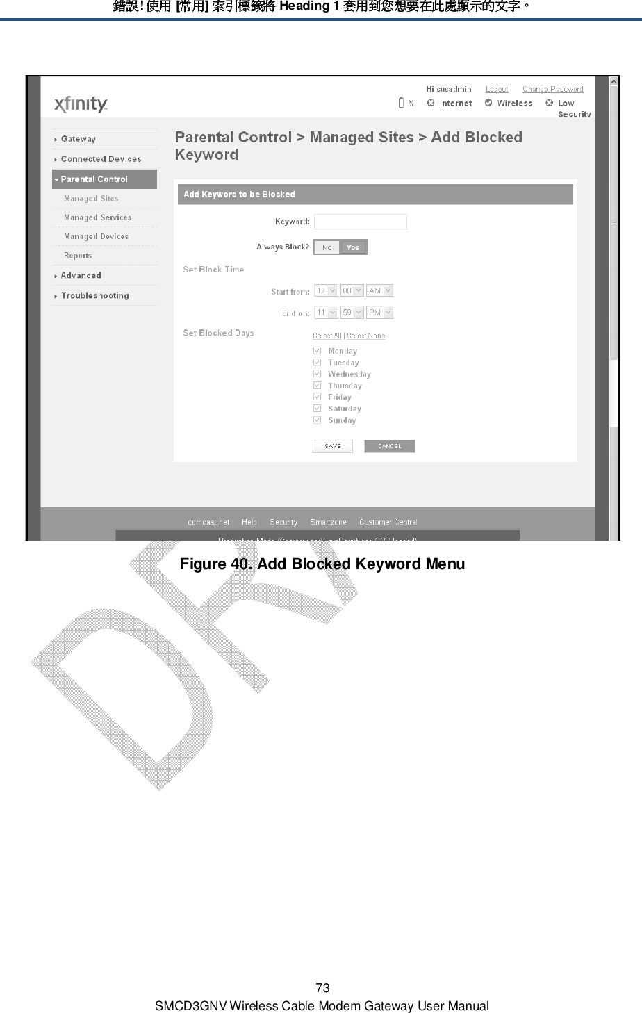 錯誤錯誤錯誤錯誤! 使用使用使用使用 [常用常用常用常用] 索引標籤將索引標籤將索引標籤將索引標籤將 Heading 1 套用到您想要在此處顯示的文字套用到您想要在此處顯示的文字套用到您想要在此處顯示的文字套用到您想要在此處顯示的文字。。。。 73 SMCD3GNV Wireless Cable Modem Gateway User Manual  Figure 40. Add Blocked Keyword Menu 