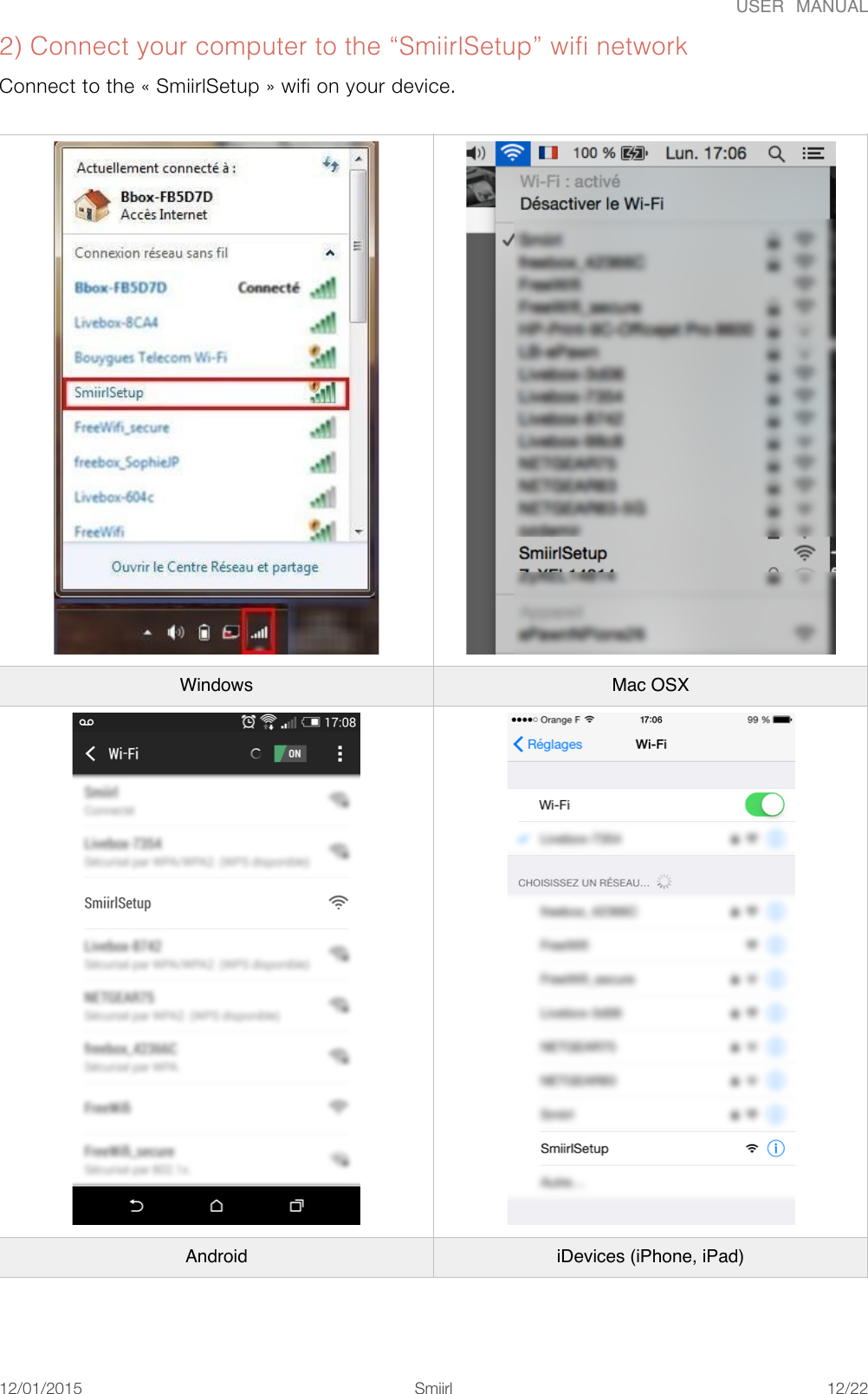 USER  MANUAL2) Connect your computer to the &ldquo;SmiirlSetup&rdquo; wifi network Connect to the &laquo;#SmiirlSetup#&raquo; wifi on your device. WindowsMac OSXAndroidiDevices (iPhone, iPad)12/01/2015!!Smiirl"/"12 22