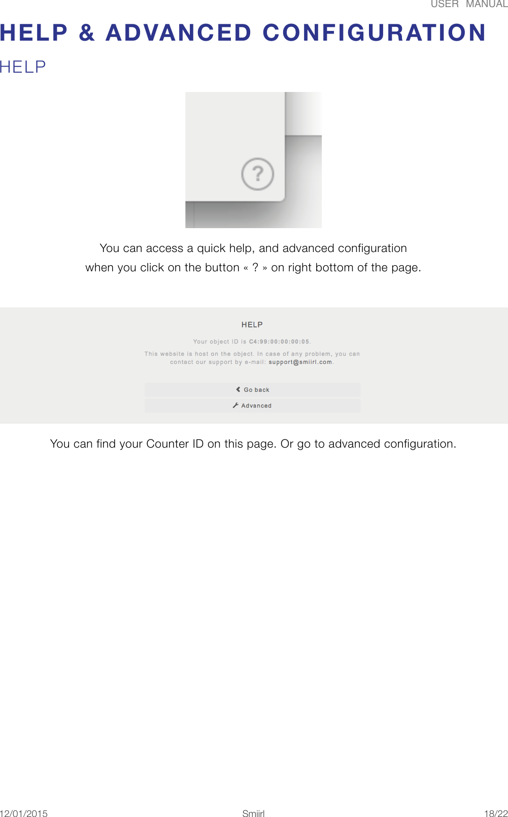 USER  MANUALHELP &amp; ADVANCED CONFIGURATION HELP You can access a quick help, and advanced configuration when you click on the button &laquo;#?#&raquo; on right bottom of the page.  You can find your Counter ID on this page. Or go to advanced configuration. 12/01/2015!!Smiirl"/"18 22