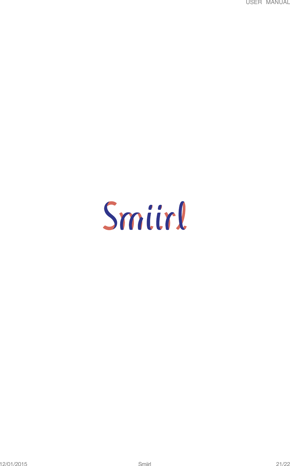 USER  MANUAL12/01/2015!!Smiirl"/"21 22