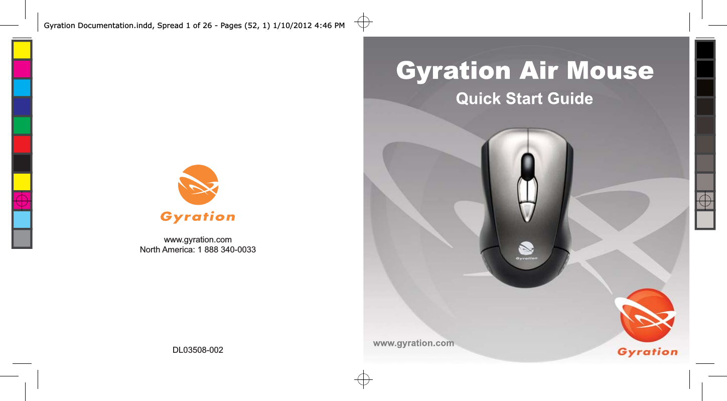 www.gyration.comNorth America: 1 888 340-0033DL03508-002Gyration Documentation.indd, Spread 1 of 26 - Pages (52, 1) 1/10/2012 4:46 PM 