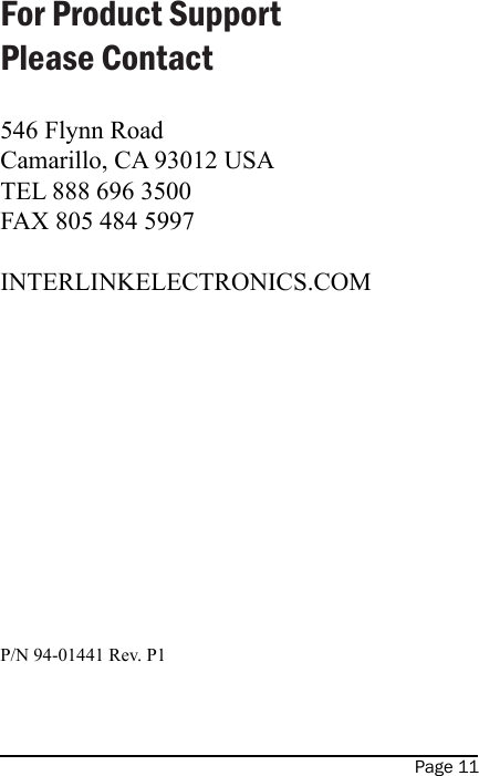 Page 11For Product Support  Please Contact546 Flynn Road Camarillo, CA 93012 USATEL 888 696 3500 FAX 805 484 5997INTERLINKELECTRONICS.COMP/N 94-01441 Rev. P1