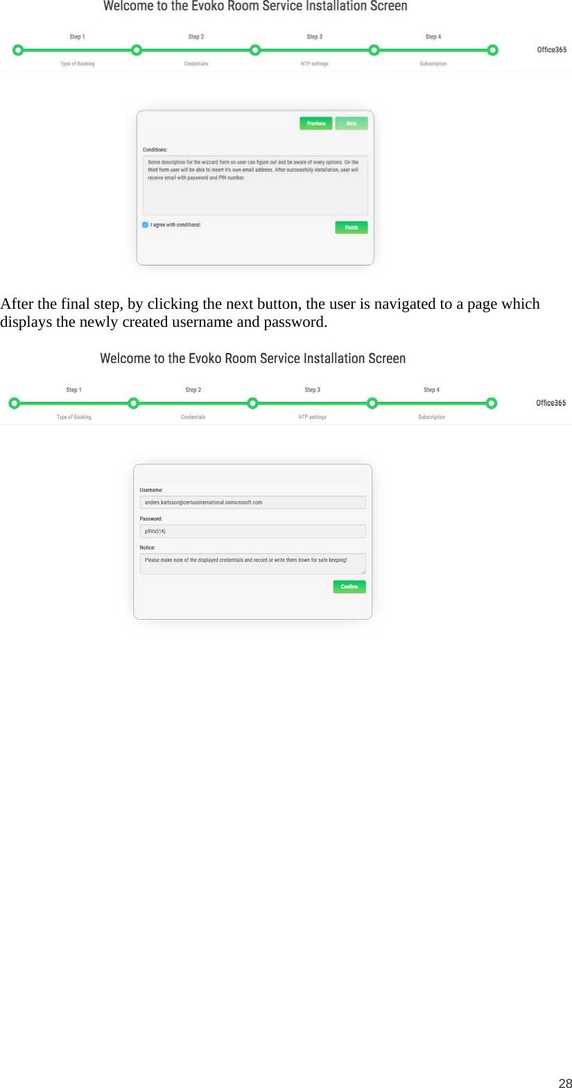 28   After the final step, by clicking the next button, the user is navigated to a page which displays the newly created username and password.    