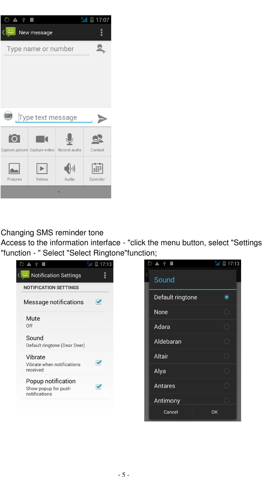                                          - 5 -     Changing SMS reminder tone Access to the information interface - "click the menu button, select "Settings "function - " Select "Select Ringtone"function;                  