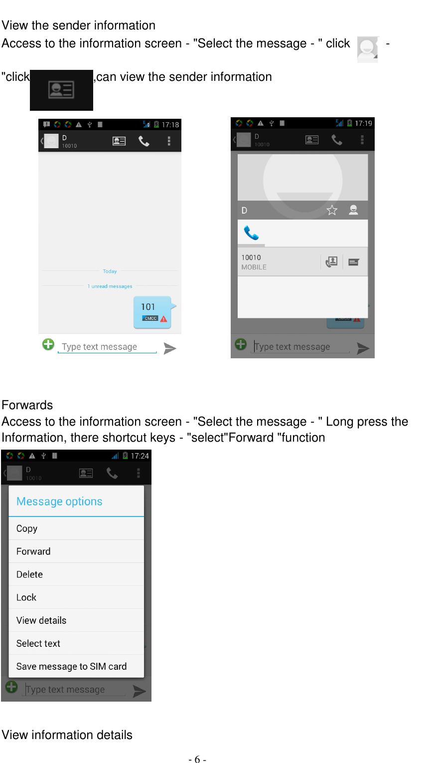                                          - 6 - View the sender information Access to the information screen - "Select the message - " click    - "click ,can view the sender information                     Forwards Access to the information screen - "Select the message - " Long press the Information, there shortcut keys - "select"Forward "function   View information details 