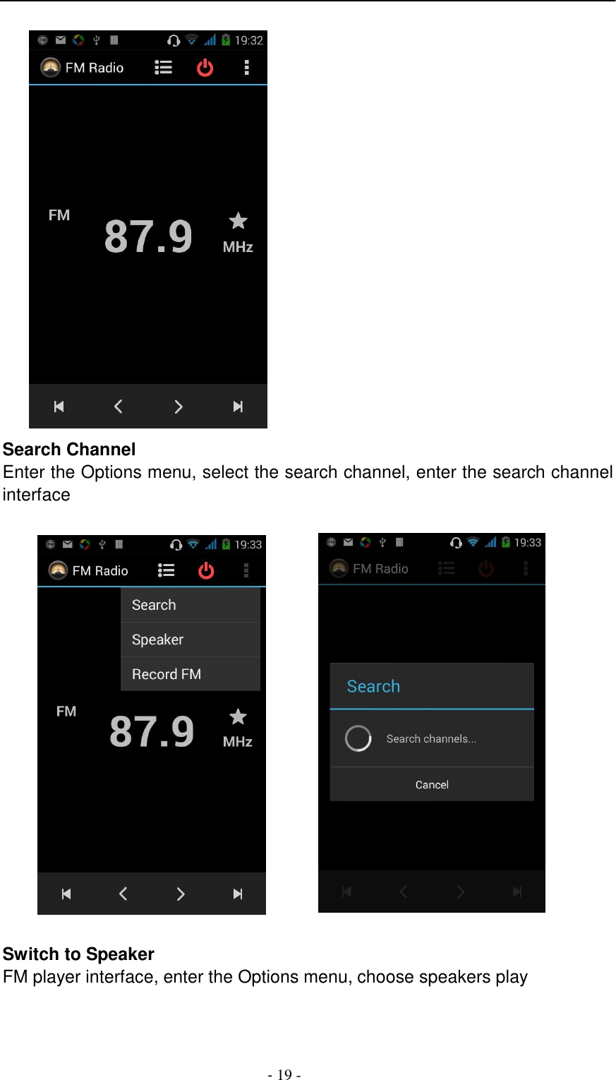 -  19 -       Search Channel Enter the Options menu, select the search channel, enter the search channel interface      Switch to Speaker FM player interface, enter the Options menu, choose speakers play 