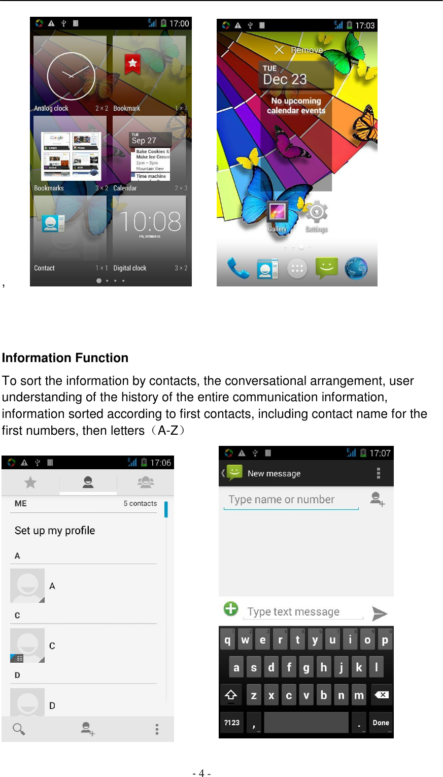 -  4 -     ,                 Information Function  To sort the information by contacts, the conversational arrangement, user understanding of the history of the entire communication information, information sorted according to first contacts, including contact name for the first numbers, then letters（A-Z）    