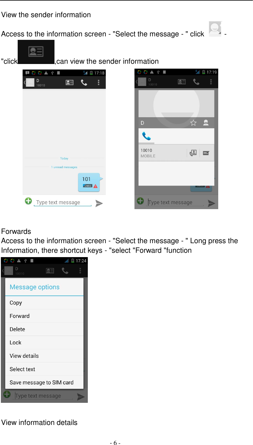 -  6 -     View the sender information Access to the information screen - "Select the message - " click    - "click ,can view the sender information                           Forwards Access to the information screen - "Select the message - " Long press the Information, there shortcut keys - "select "Forward "function     View information details 