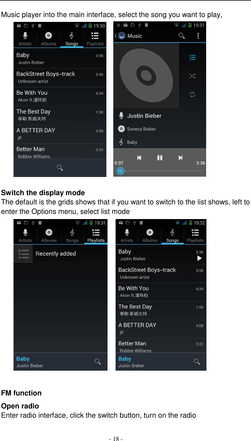 -  18 -     Music player into the main interface, select the song you want to play,     Switch the display mode The default is the grids shows that if you want to switch to the list shows, left to enter the Options menu, select list mode     FM function  Open radio Enter radio interface, click the switch button, turn on the radio 
