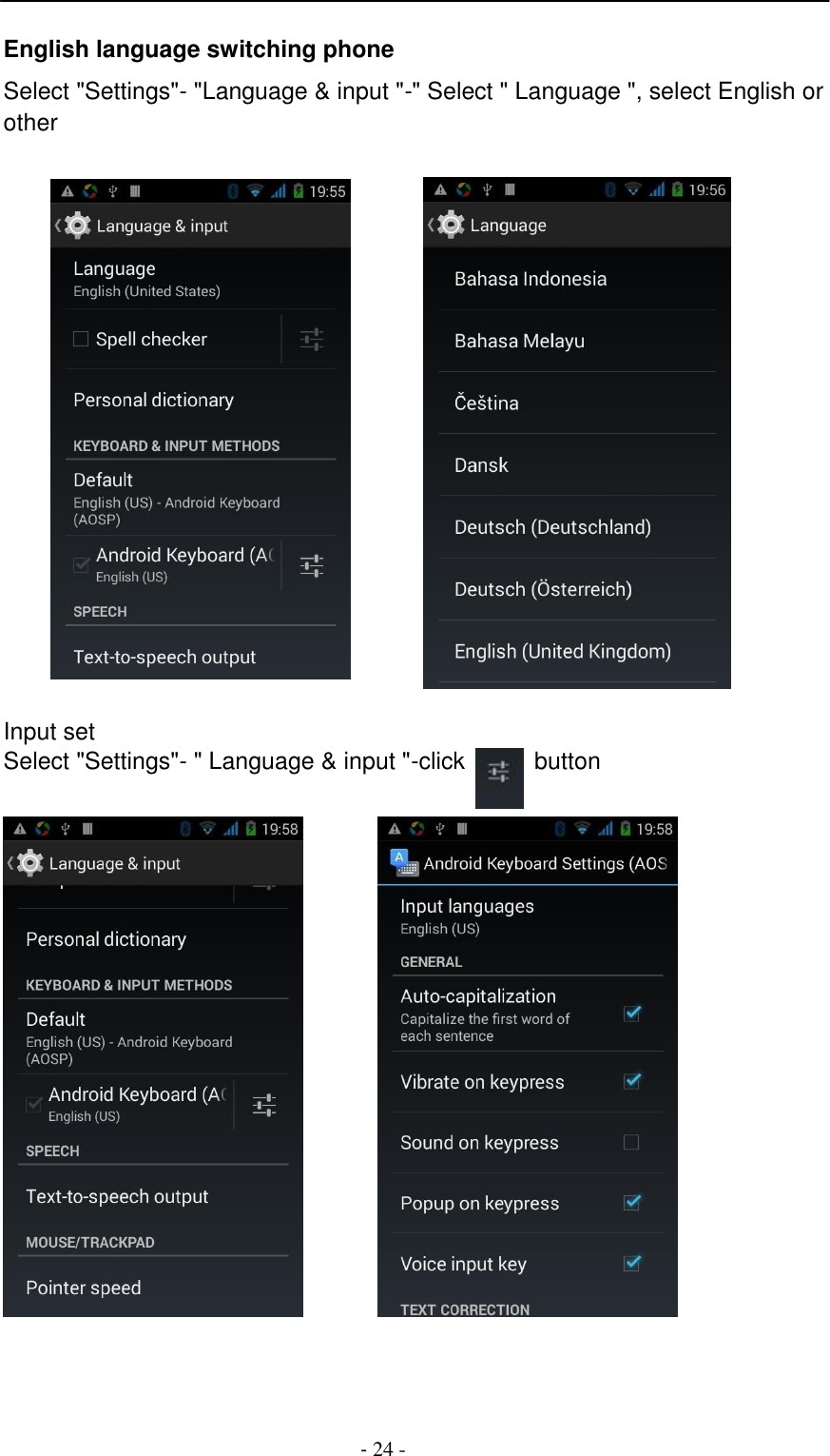 -  24 -     English language switching phone  Select "Settings"- "Language &amp; input "-" Select " Language ", select English or other      Input set Select "Settings"- " Language &amp; input "-click  button    