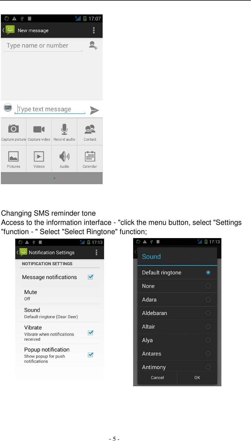 -  5 -          Changing SMS reminder tone Access to the information interface - "click the menu button, select "Settings "function - " Select "Select Ringtone" function;  