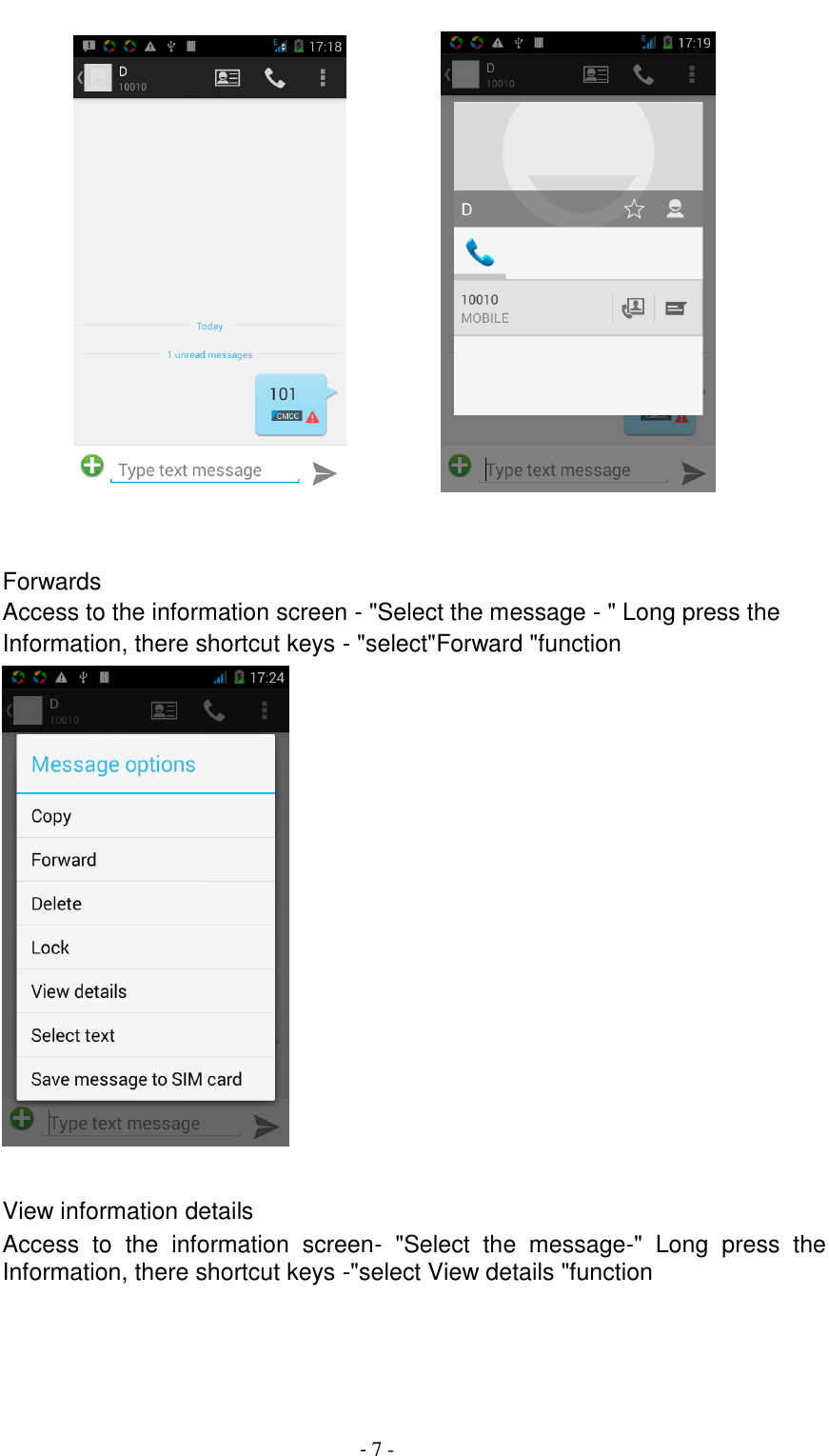                                          - 7 -                     Forwards Access to the information screen - "Select the message - " Long press the Information, there shortcut keys - "select"Forward "function   View information details Access  to  the  information  screen-  "Select  the  message-"  Long  press  the Information, there shortcut keys -"select View details "function 