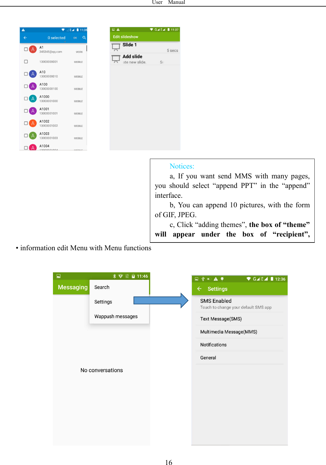 User    Manual  16Notices: a,  If  you  want  send  MMS  with  many  pages, you  should  select  &ldquo;append  PPT&rdquo;  in  the  &ldquo;append&rdquo; interface. b, You can append 10  pictures,  with  the form of GIF, JPEG.   c, Click &ldquo;adding themes&rdquo;, the box of &ldquo;theme&rdquo; will  appear  under  the  box  of  &ldquo;recipient&rdquo;, meanwhile it is turned to MMS automatically.           &bull; information edit Menu with Menu functions                 