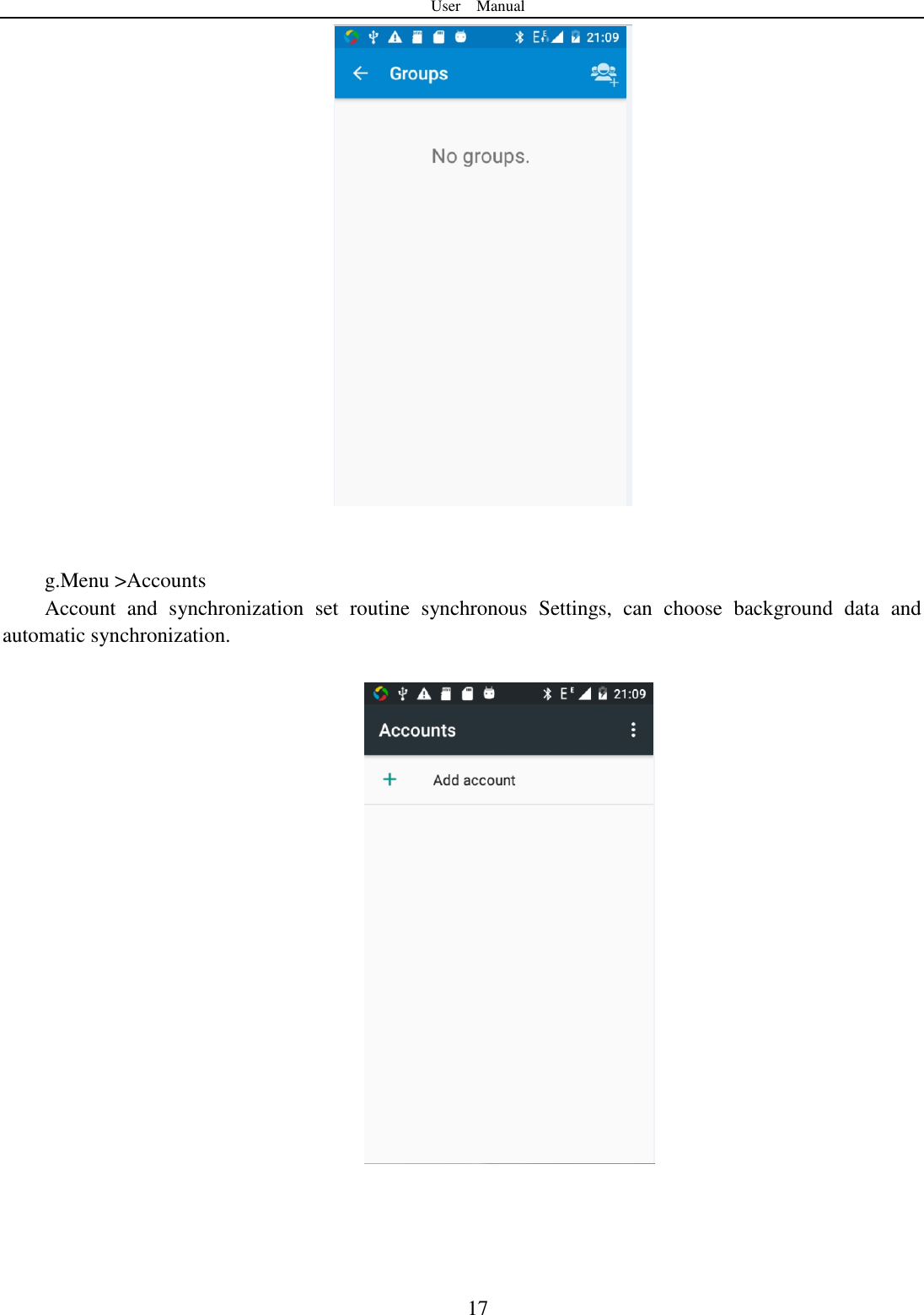 User    Manual  17    g.Menu >Accounts Account  and  synchronization  set  routine  synchronous  Settings,  can  choose  background  data  and automatic synchronization.       