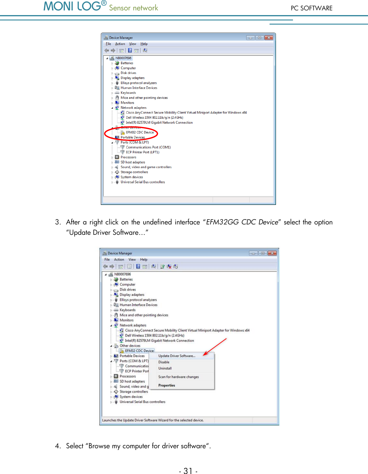  Sensor network PC SOFTWARE - 31 -  3. After a right click on the undefined interface &ldquo;EFM32GG CDC Device&rdquo; select the option &ldquo;Update Driver Software&hellip;&rdquo;   4. Select &ldquo;Browse my computer for driver software&ldquo;.  