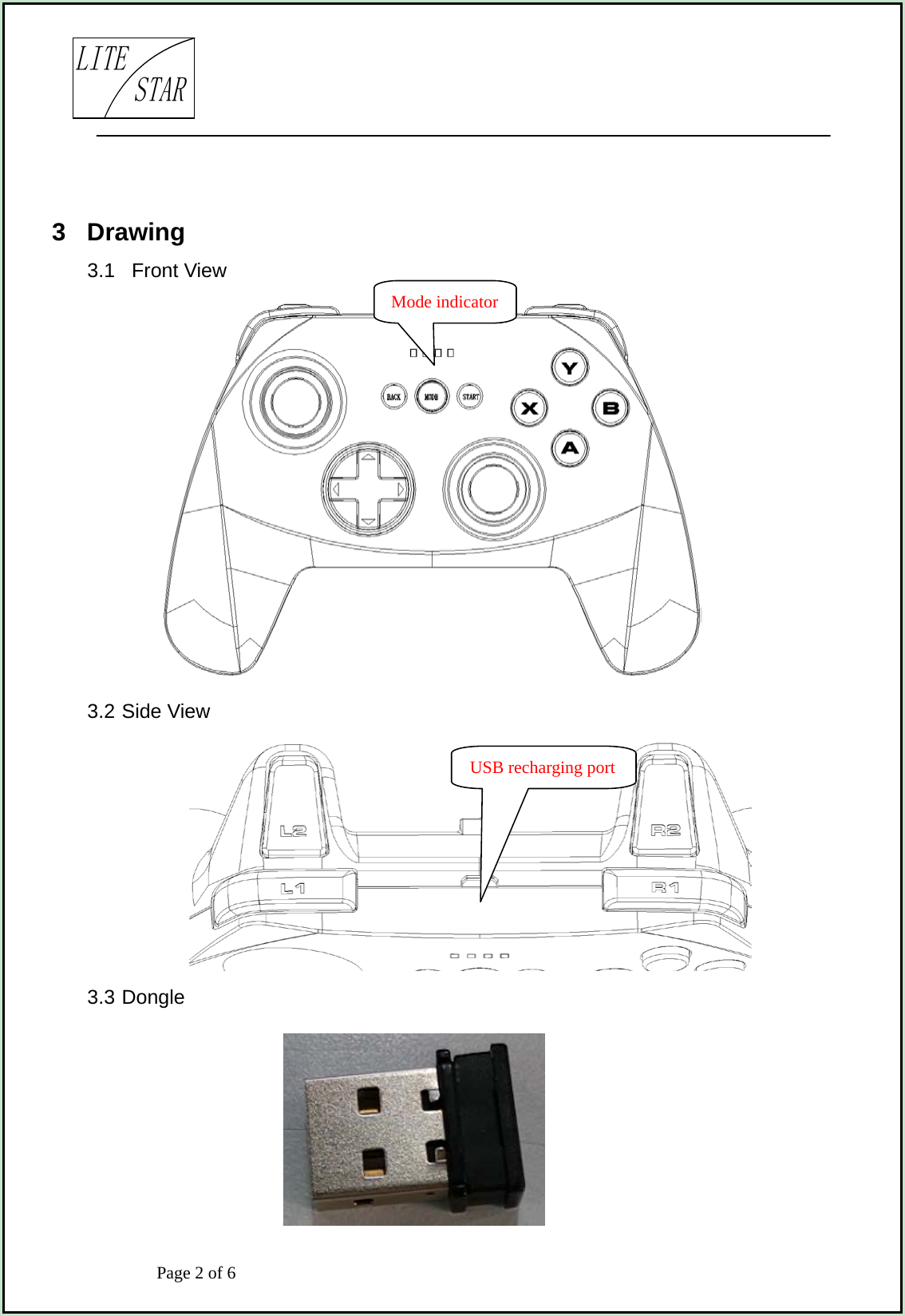                            Page 2 of 6                                     LITESTAR 3  Drawing 3.1   Front View         3.2 Side View      3.3 Dongle      Mode indicator USB recharging port 