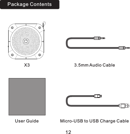 12Package ContentsUser GuideX3 3.5mm Audio CableMicro-USB to USB Charge Cable