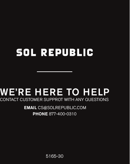 82          5165-30WE’RE HERE TO HELPCONTACT CUSTOMER SUPPROT WITH ANY QUESTIONSPHONE 877-400-0310EMAIL CS@SOLREPUBLIC.COM