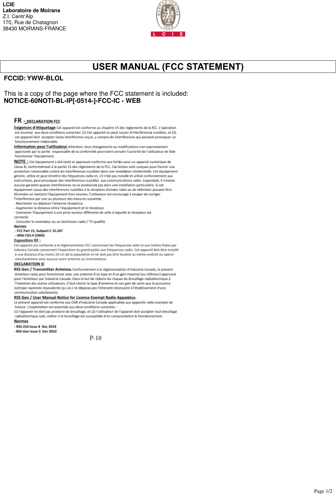       Page 1/2  LCIE  Laboratoire de Moirans Z.I. Centr&rsquo;Alp 170, Rue de Chatagnon 38430 MOIRANS-FRANCE  USER MANUAL (FCC STATEMENT) FCCID: YWW-BLOL  This is a copy of the page where the FCC statement is included: NOTICE-60NOTI-BL-IP[-0514-]-FCC-IC - WEB     