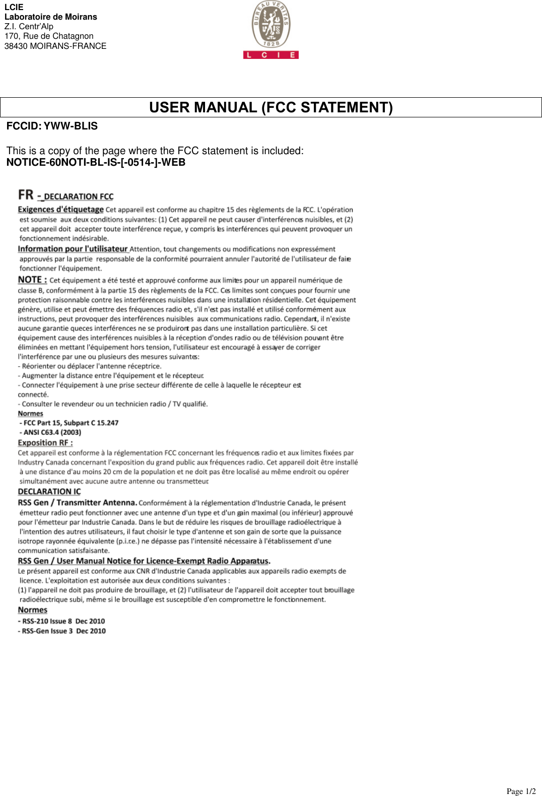       Page 1/2  LCIE  Laboratoire de Moirans Z.I. Centr&rsquo;Alp 170, Rue de Chatagnon 38430 MOIRANS-FRANCE  USER MANUAL (FCC STATEMENT) FCCID: YWW-BLIS  This is a copy of the page where the FCC statement is included: NOTICE-60NOTI-BL-IS-[-0514-]-WEB   
