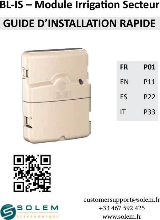 customersupport@solem.fr+33 467 592 425www.solem.frFR P01EN P11ES P22IT P33BL-IS &ndash; Module Irrigaon SecteurGUIDE D&rsquo;INSTALLATION RAPIDE