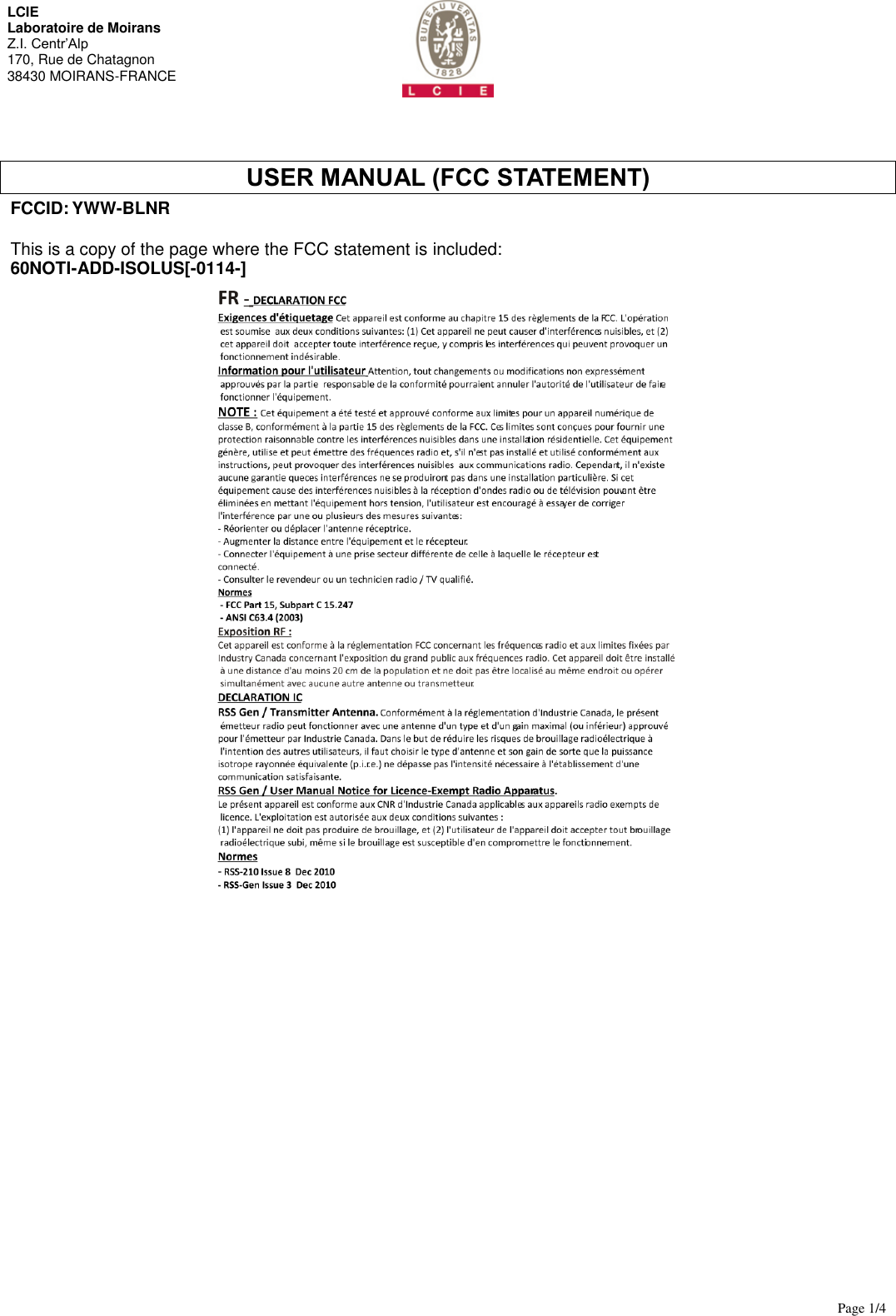       Page 1/4  LCIE  Laboratoire de Moirans Z.I. Centr&rsquo;Alp 170, Rue de Chatagnon 38430 MOIRANS-FRANCE  USER MANUAL (FCC STATEMENT) FCCID: YWW-BLNR  This is a copy of the page where the FCC statement is included: 60NOTI-ADD-ISOLUS[-0114-]     