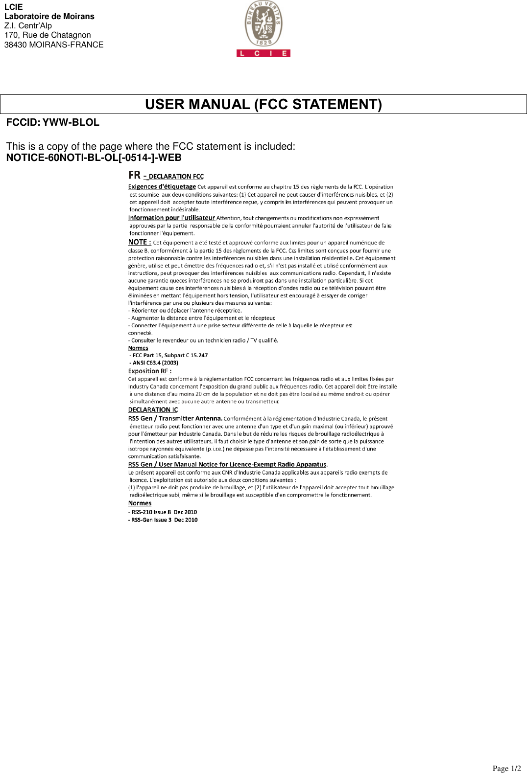       Page 1/2  LCIE  Laboratoire de Moirans Z.I. Centr&rsquo;Alp 170, Rue de Chatagnon 38430 MOIRANS-FRANCE  USER MANUAL (FCC STATEMENT) FCCID: YWW-BLOL  This is a copy of the page where the FCC statement is included: NOTICE-60NOTI-BL-OL[-0514-]-WEB     