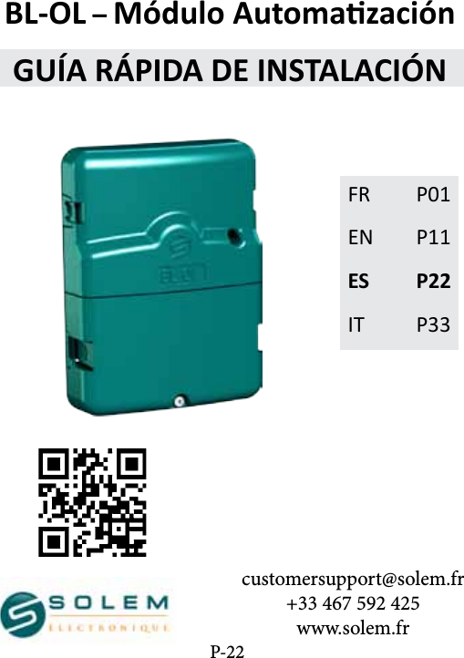 customersupport@solem.fr+33 467 592 425www.solem.frFR  P01EN P11ES P22IT P33BL-OL &ndash; M&oacute;dulo Automazaci&oacute;nGU&Iacute;A R&Aacute;PIDA DE INSTALACI&Oacute;NP-22