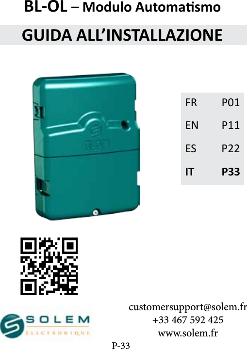 customersupport@solem.fr+33 467 592 425www.solem.frFR  P01EN P11ES P22IT P33BL-OL &ndash; Modulo AutomasmoGUIDA ALL&rsquo;INSTALLAZIONEP-33