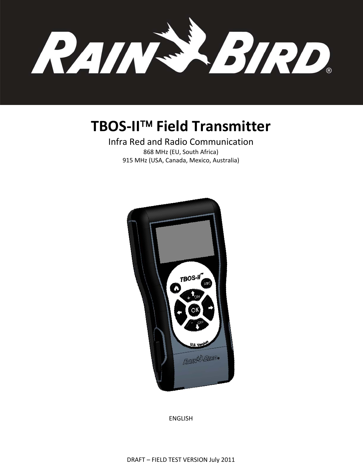 TBOS‐II&trade;FieldTransmitterInfraRedandRadioCommunication868MHz(EU,SouthAfrica)915MHz(USA,Canada,Mexico,Australia)ENGLISHDRAFT&ndash;FIELDTESTVERSIONJuly2011