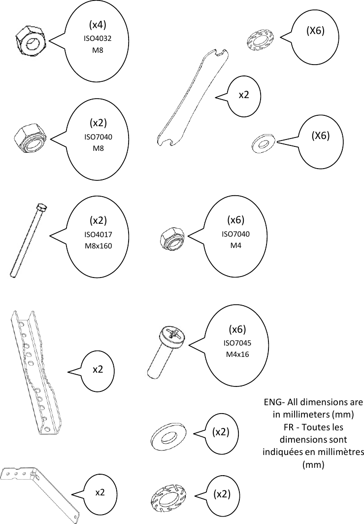                       (x4) ISO4032 M8  (X6)    x2  (x2) ISO7040 M8       (x2) ISO4017 M8x160           (x6) ISO7040 M4  (X6)        (x6) ISO7045 M4x16 x2               (x2)    x2   (x2)        ENG- All dimensions are in millimeters (mm) FR - Toutes les dimensions sont indiqu&eacute;es en millim&egrave;tres (mm) 