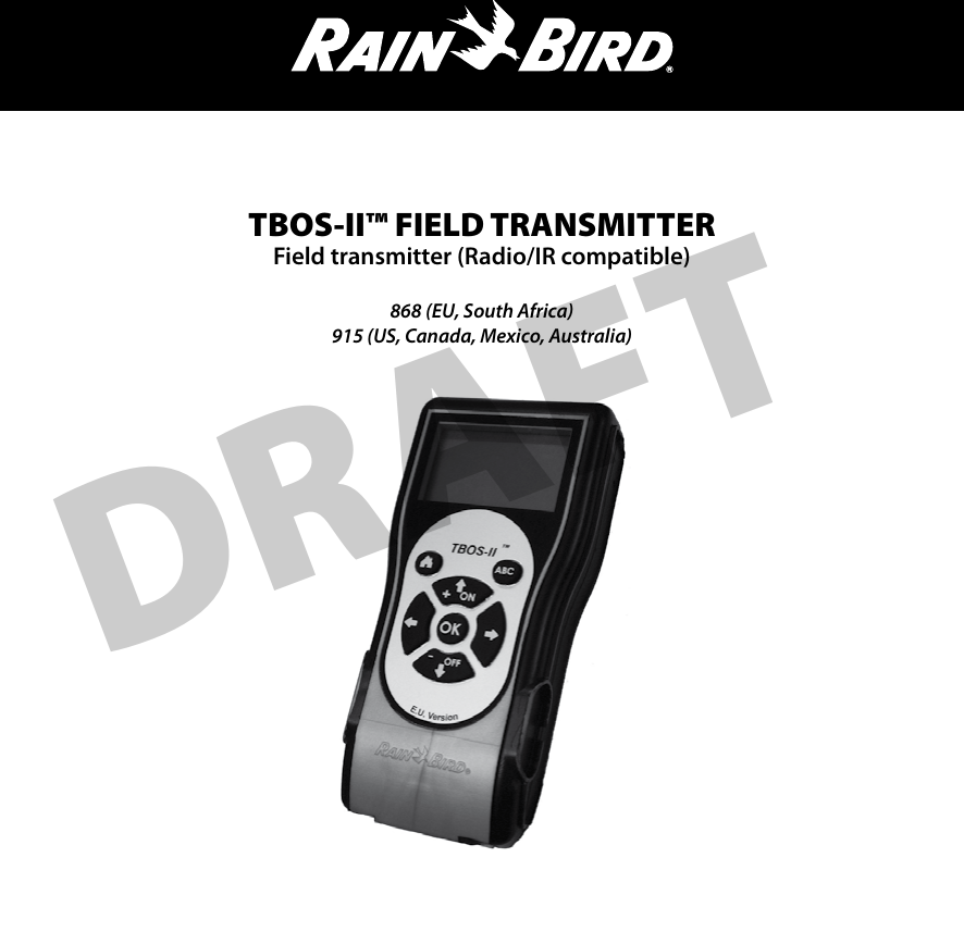 TBOS-II&trade; FIELD TRANSMITTER  Field transmitter (Radio/IR compatible) 868 (EU, South Africa)915 (US, Canada, Mexico, Australia)DRAFT