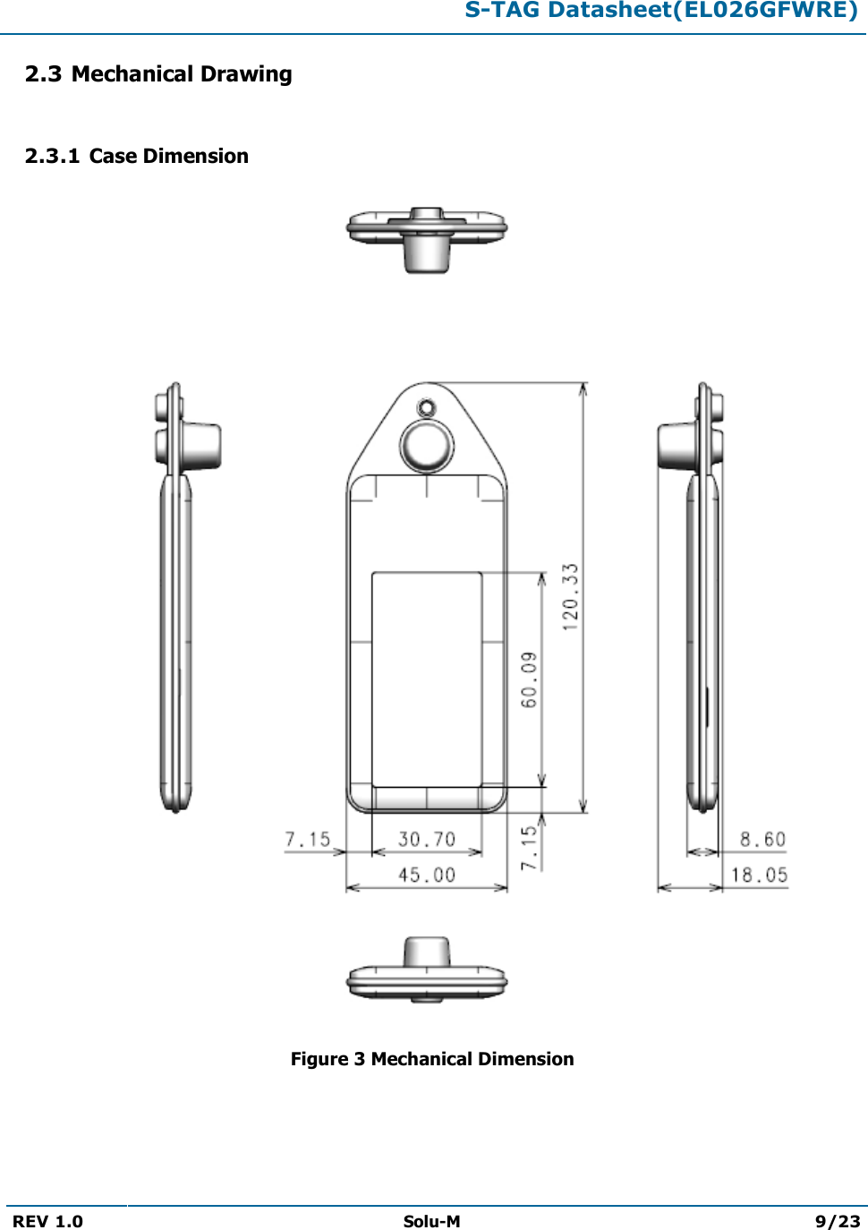  S-TAG Datasheet(EL026GFWRE)  REV 1.0  Solu-M 9/23   2.3 Mechanical Drawing  2.3.1 Case Dimension                    Figure 3 Mechanical Dimension  