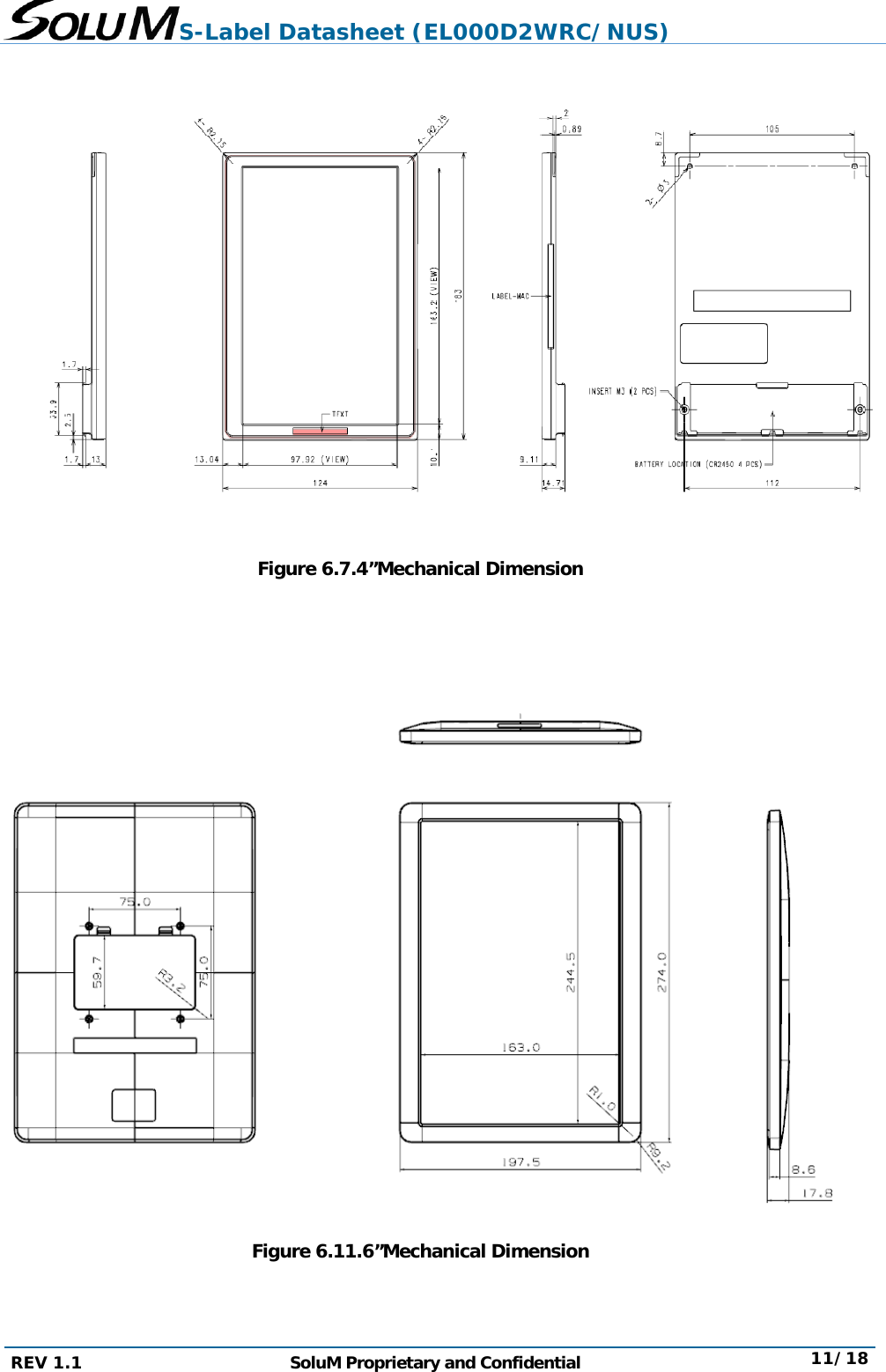 S-Label Datasheet (EL000D2WRC/NUS) REV 1.1  SoluM Proprietary and Confidential  11/18                Figure 6.7.4”Mechanical Dimension      Figure 6.11.6”Mechanical Dimension   