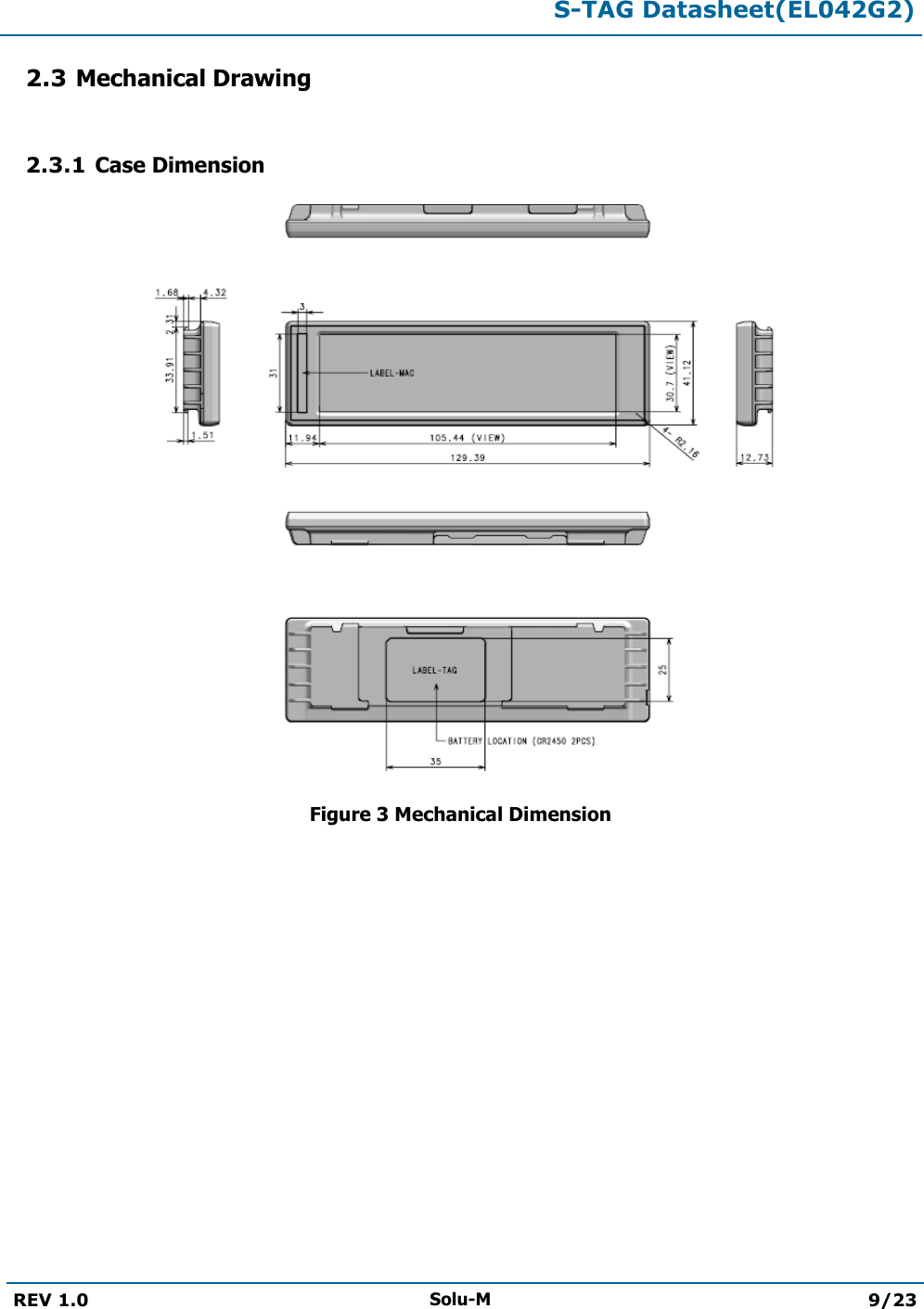  S-TAG Datasheet(EL042G2)  REV 1.0 Solu-M 9/23   2.3 Mechanical Drawing  2.3.1 Case Dimension                    Figure 3 Mechanical Dimension  