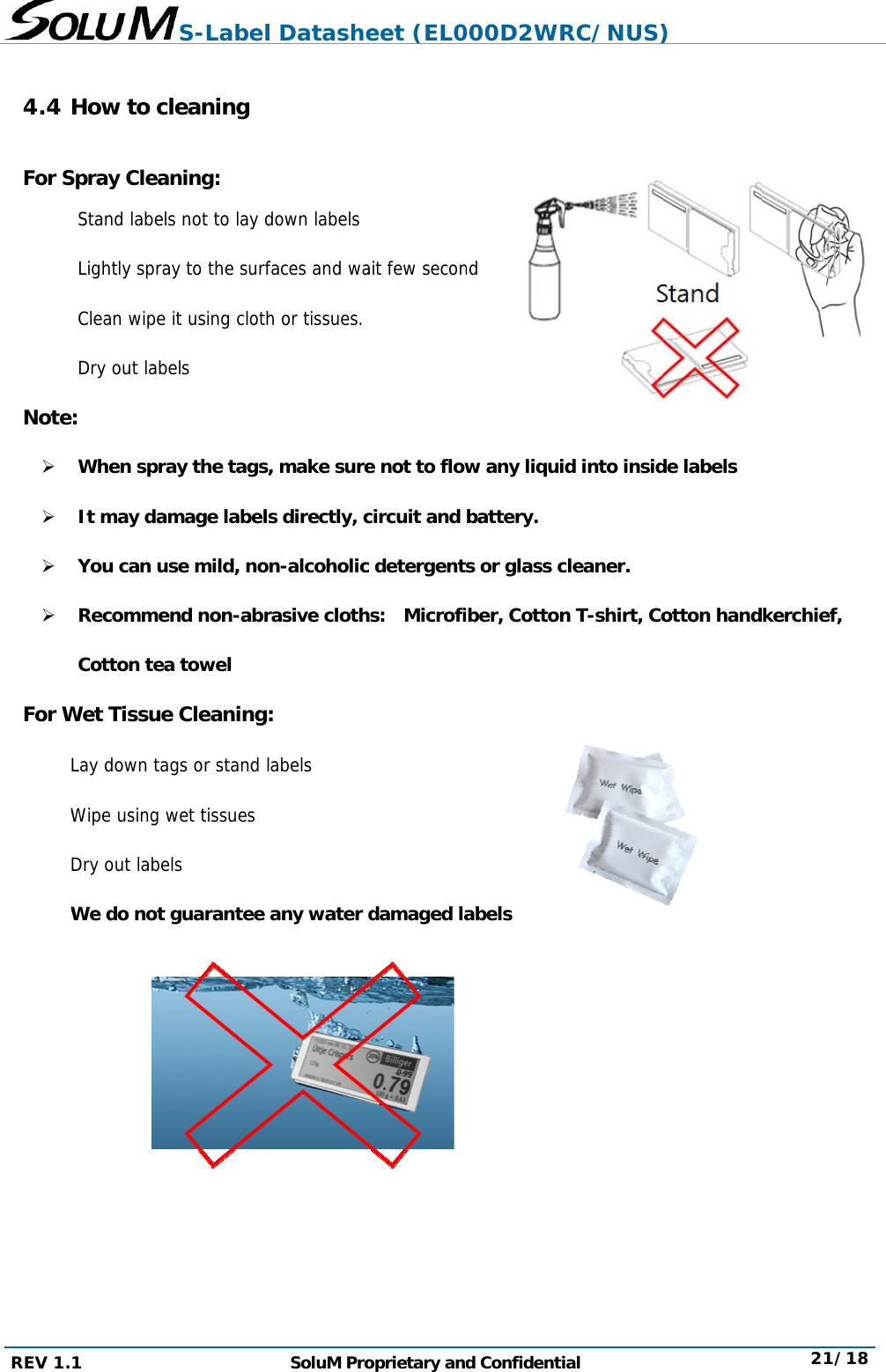 REV 1.  4.4  For S    Note    For WWW  1 How to clSpray CleaStand labelsLightly spraClean wipe Dry out labe: When spraIt may damYou can usRecommeCotton teaWet TissueLay down taWipe using wDry out labeWe do not  S-Labelleaning ning: s not to lay day to the surfit using clothels ay the tags,mage labelsse mild, nond non-abra towel e Cleaninggs or stand lwet tissues  ls guarantee l DatasheSoluM Prodown labelsfaces and wah or tissues., make sures directly, cn-alcoholicrasive cloth: labels any water eet (EL0oprietary andait few secone not to flowcircuit and c detergentshs:  Microfidamaged la000D2WRd Confidentind w any liquibattery. s or glass cber, Cottonabels RC/NUS)ial d into insidcleaner. n T-shirt, Co) de labels otton hand21/18kerchief, 8