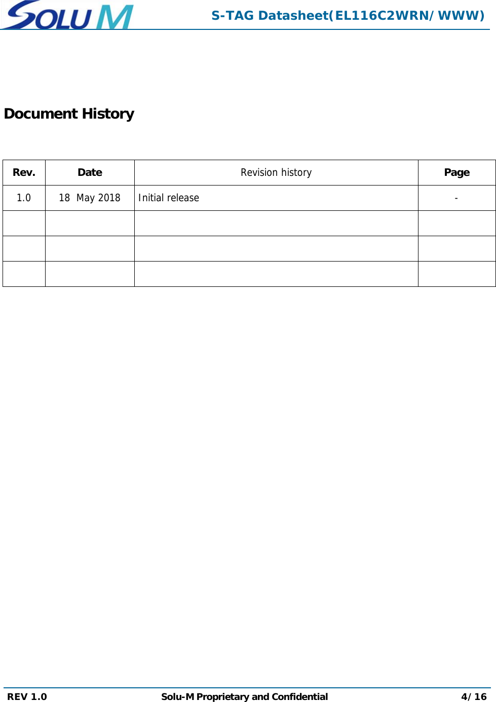  S-TAG Datasheet(EL116C2WRN/WWW) REV 1.0  Solu-M Proprietary and Confidential 4/16    Document History   Rev. Date  Revision history  Page 1.0  18  May 2018   Initial release   -                 