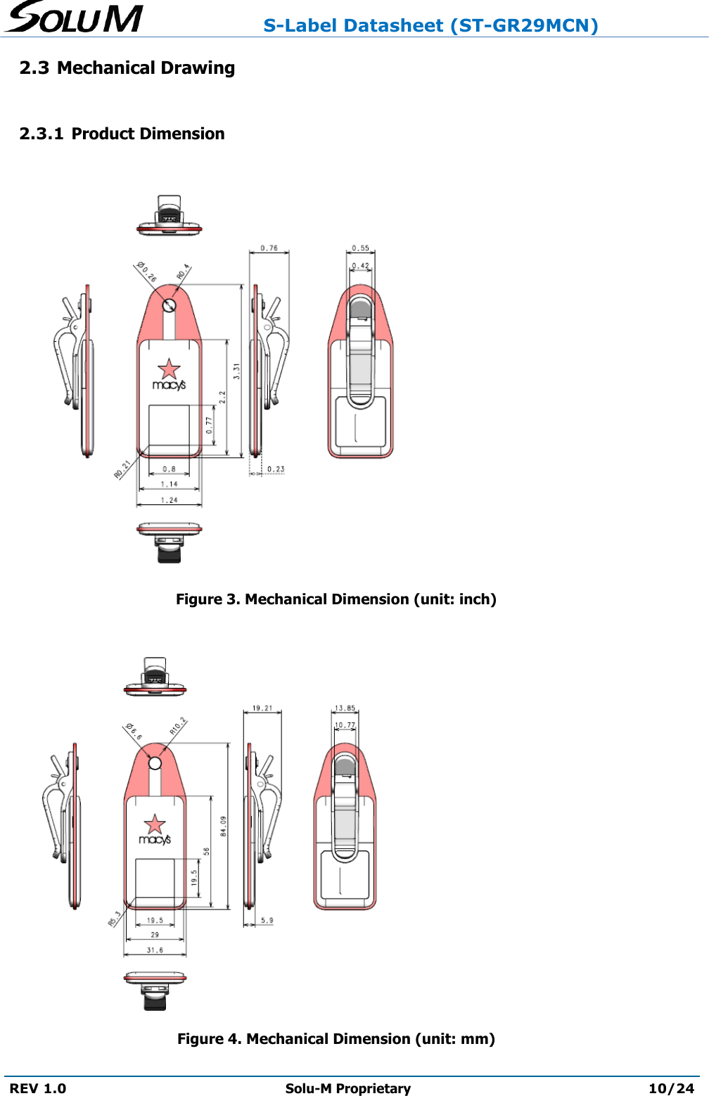                     S-Label Datasheet (ST-GR29MCN)  REV 1.0 Solu-M Proprietary 10/24  2.3 Mechanical Drawing  2.3.1 Product Dimension     Figure 3. Mechanical Dimension (unit: inch)   Figure 4. Mechanical Dimension (unit: mm)   