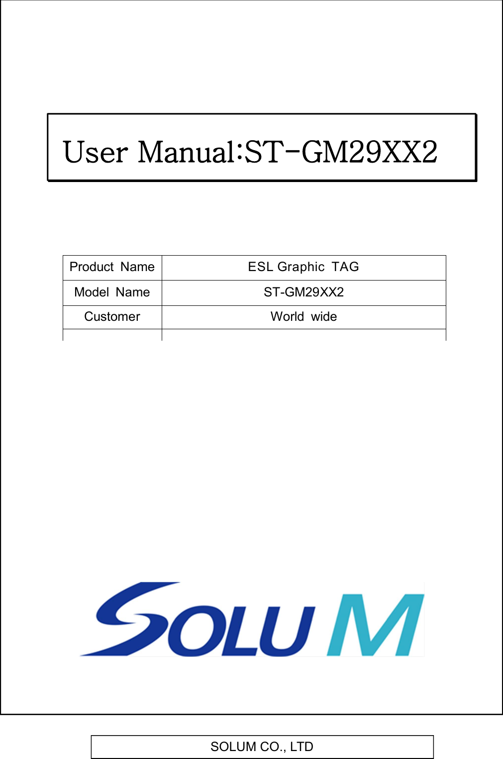 SOLUM CO., LTD   Product  Name ESL Graphic  TAG Model  Name ST-GM29XX2Customer World  wide User Manual:ST-GM29XX2