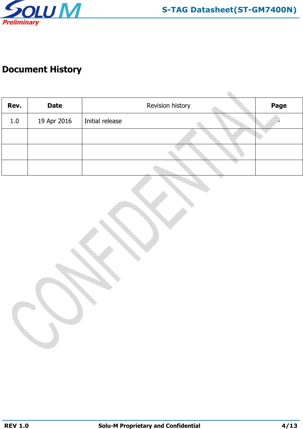  S-TAG Datasheet(ST-GM7400N) Preliminary REV 1.0  Solu-M Proprietary and Confidential 4/13     Document History   Rev.  Date  Revision history  Page 1.0  19 Apr 2016   Initial release   -                       