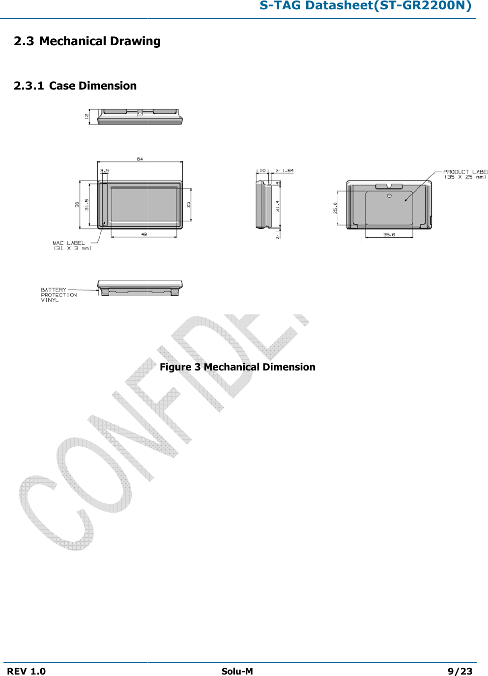   REV 1.0   2.3 Mechanical Drawing 2.3.1 Case Dimension S-TAG Datasheet(STSolu-M Mechanical Drawing                         Figure 3 Mechanical Dimension  TAG Datasheet(ST-GR2200N) 9/23  