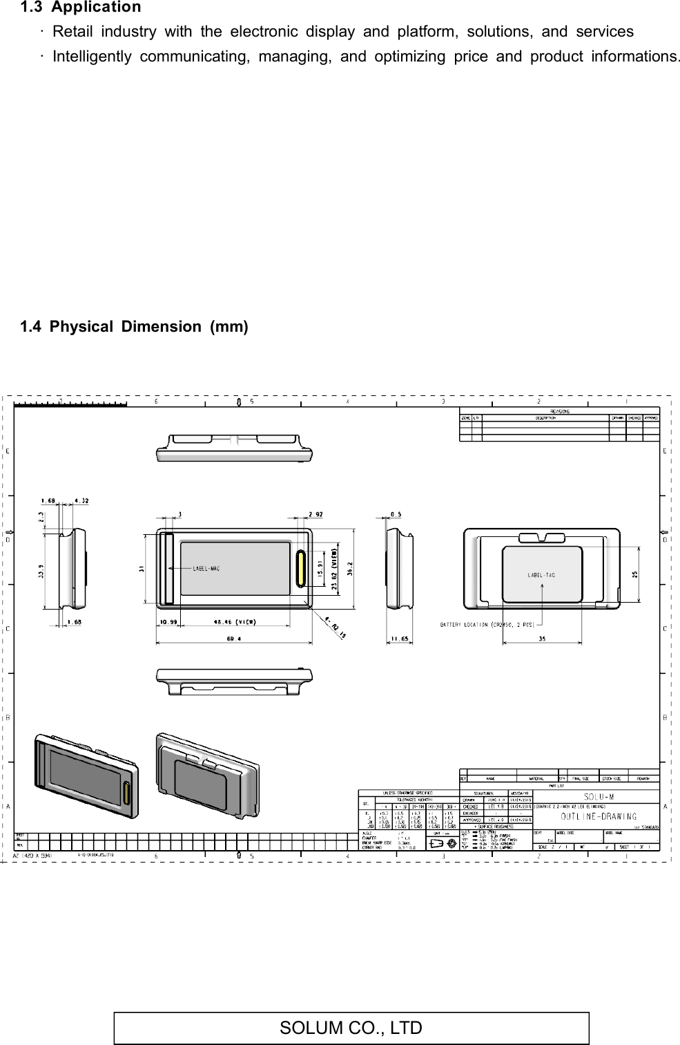 SOLUM CO., LTD  1.3  Application  ·  Retail  industry  with  the  electronic  display  and  platform,  solutions,  and  services·  Intelligently  communicating,  managing,  and  optimizing  price  and  product  informations.                 1.4  Physical  Dimension  (mm)             