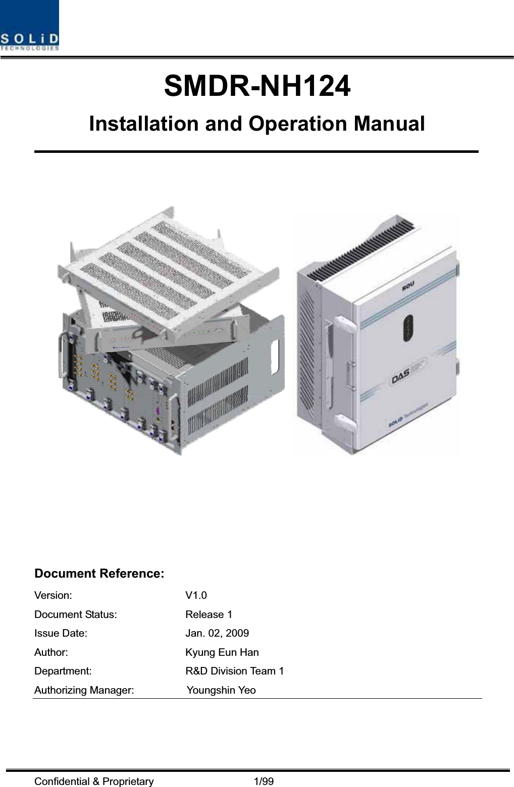 Confidential &amp; Proprietary                   1/99 SMDR-NH124Installation and Operation Manual Document Reference:   Version: V1.0 Document Status:  Release 1 Issue Date:  Jan. 02, 2009 Author:  Kyung Eun Han Department:  R&amp;D Division Team 1     Authorizing Manager:       Youngshin Yeo 