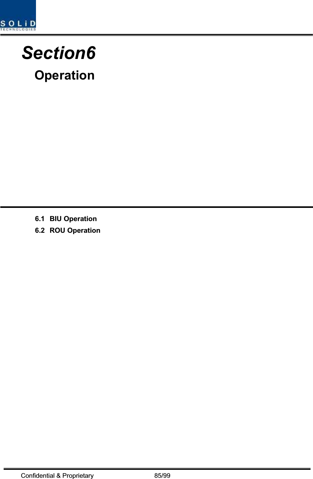 Confidential &amp; Proprietary                   85/99 Section6Operation6.1͑BIU Operation͑6.2͑ROU Operation͑