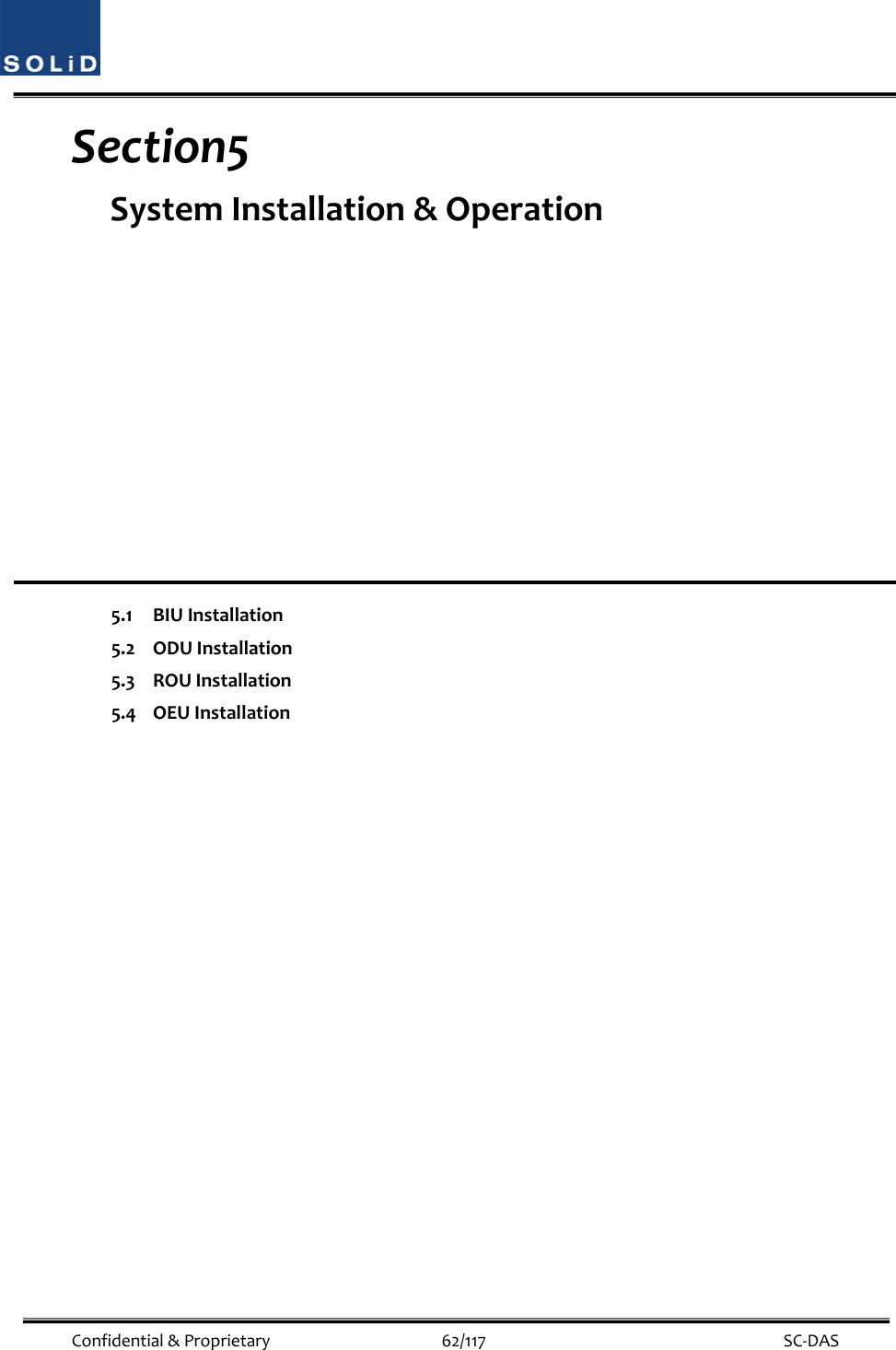  Confidential&amp;Proprietary62/117 SC‐DASSection5 SystemInstallation&amp;Operation5.1BIUInstallation5.2ODUInstallation5.3ROUInstallation5.4OEUInstallation
