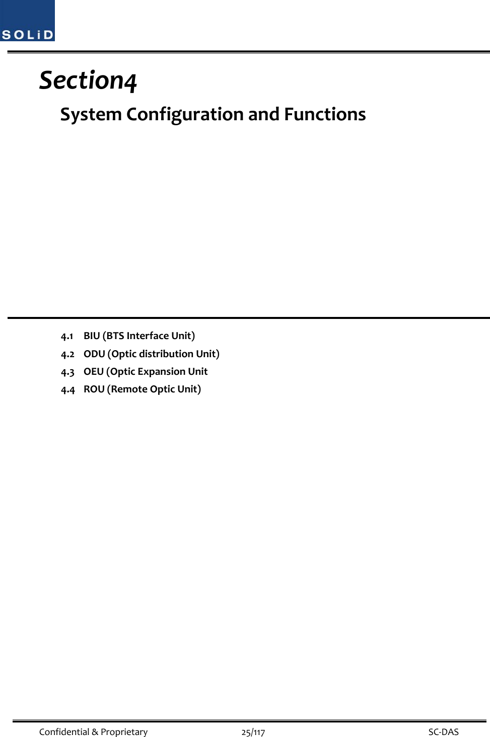 Confidential&amp;Proprietary25/117 SC‐DASSection4 SystemConfigurationandFunctions4.1BIU(BTSInterfaceUnit)4.2ODU(OpticdistributionUnit)4.3OEU(OpticExpansionUnit4.4ROU(RemoteOpticUnit)