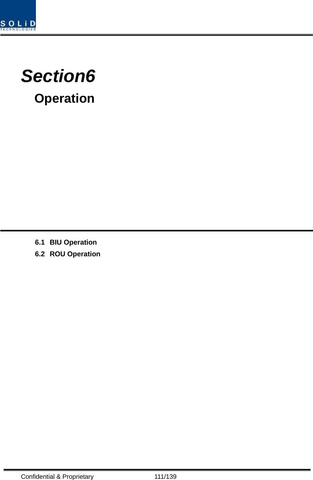  Confidential &amp; Proprietary                   111/139   Section6                                         Operation            6.1 BIU Operation 6.2 ROU Operation                  